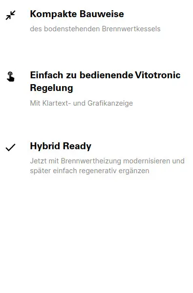 Viessmann Brennwertkessel mit kompakter Bauweise, einfacher Vitotronic Regelung und Hybrid Ready für spätere regenerative Ergänzungen.