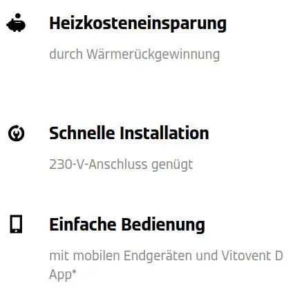 Heizkosteneinsparung durch Wärmerückgewinnung, schnelle Installation, 230-V-Anschluss genügt, einfache Bedienung mit mobilen Endgeräten und Vitovent D App.